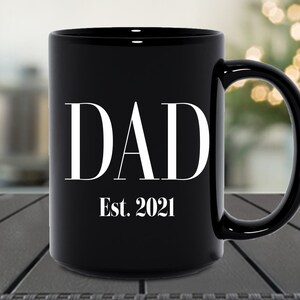 Dad Est. 2021, First Fathers Day Gift, Dad Gifts, Dad Mug, Dad Coffee Mug Gift, Baby Shower Dad Gift, New Dad Gifts, Baby Announcement Dad