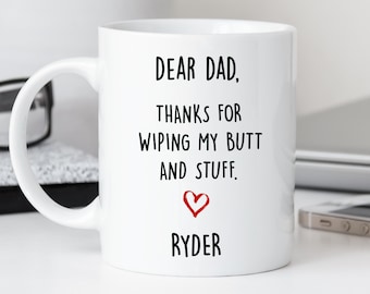 Thanks for wiping my butt mug, personalized mug funny dad mug Fathers Day Gift From Son/daughter Funny Mug From Daughter/Son Cup fathers day