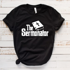 Pastor Shirt, Funny Preacher Gifts For Pastor, Missionary Gift Idea, Preacher Shirt, The Sermonator, Minister T-Shirt T1030