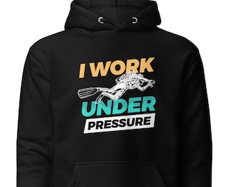 May include: Black hoodie with a white graphic of a scuba diver and the text "I work under pressure".