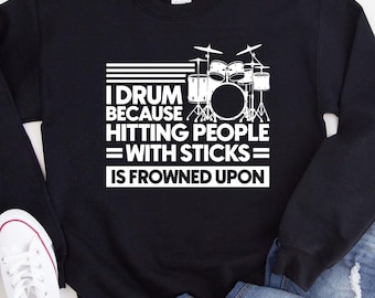 Funny Drummer Sweatshirts, Gift For Drummer, Drummer Hoodie, Drum Gift For Musician, Drumming T-Shirt Gift For Drummer DD0094