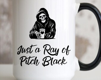 Just A Little Ray of Pitch Black Mug Dark Humor Halloween Gift Funny gift For Friend Birthday Halloween Coffee Mug Dark Humor Sarcastic Mug