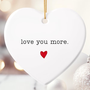 Love You More Ornament Christmas Ornament Gift for Loved Ones, Friendship Keepsake, Cute Family Christmas Ornament Gift, Gift for Couples