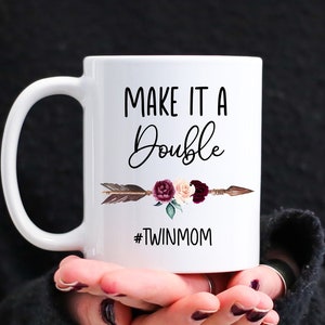 Mom Of Twins Mug, Mom Of Twins Gifts, Twin Mom Mug, Make It A Double Twinmom Mug, Gifts For Mom Of Twins, Mother's Day For Mother Of Twins