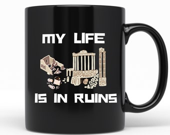 Archaeologist Mug, Archaeologist Gifts, Funny Archaeology Mug, Archaeology Gifts, My Life Is In Ruins, Museology Archaeologist Teacher Mug