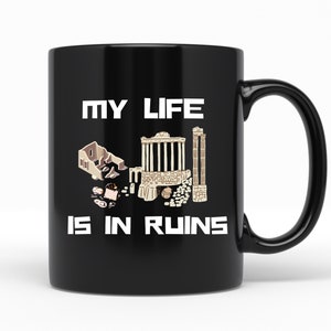 Archaeologist Mug, Archaeologist Gifts, Funny Archaeology Mug, Archaeology Gifts, My Life Is In Ruins, Museology Archaeologist Teacher Mug