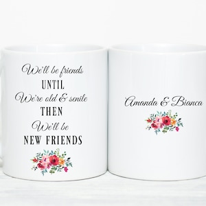 We&#39;ll be friends until we are old and senile, Long Distance Friends,Best Friend Birthday Mug, Personalized BFF Gifts, Old Friends