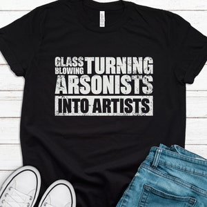 Glassblowing Gift, Glassblowing Shirt, Glass Blowing Gift, Glass Blowing Shirt, Glassblower Gift, Glassblower Shirt, Glass Blower T1405
