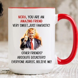 Trump Friend Mug, Trump Friend Gift For Bestie, Funny Trump Coffee Cup For Friend, Donald Trump Friend Birthday Gift, Friend Christmas Gag