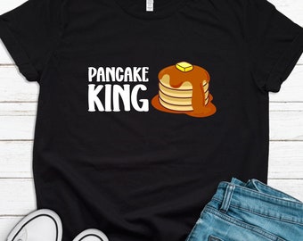 Pancake King Shirt, Pancakes Shirt, Breakfast Shirt, Pancake Lover Shirt, Breakfast Lover Shirt, Brunch Shirt, Brunch T-Shirt T1840