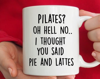 Cadeaux Pilates, tasse Pilates, tasse à café sarcastique drôle, tasses avec énonciations, Pilates Oh Hell No I Thought You Said Pie And Lattes Mug Mug