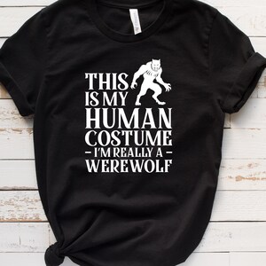 Funny Werewolf Shirt, Werewolf Costume Shirt, Funny Werewolf Costume, Werewolf Halloween, Halloween Werewolf Shirt My Human Costume T1848