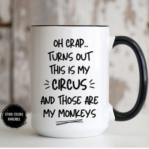 Funny Coffee Mug, Gifts For Her Him, Turns Out This Is My Circus And Those Are My Monkeys Coffee Mug Birthday Christmas Gift For Dad Mom Mug
