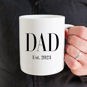 Dad Gifts, Dad Est. 2023 Dad Mug, First Fathers Day Gift, Baby Announcement Dad Dad Coffee Mug Gift, New Dad Gifts, 1st Fathers Day Gift Dad
