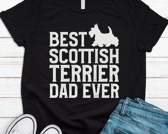 Scottish Terrier Dad Gift, Scottish Terrier Dad Shirt, Scottish Terrier Shirt, Scottish Terrier Gift, Scottie Shirt, Scottie Dog Dad T1292