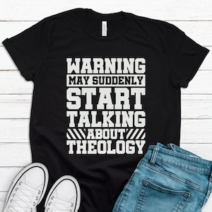 Theology T-Shirt, Theology Gift, Pastor Gift, Theology Professor Gift, Theologian Shirt, Theologian Gift, Theologist Gift T1153