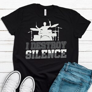 Drummer Shirt for Drummer Gift Drummer Shirts Band Shirt Drumming Shirt Drums Shirt Music Shirts Music T-Shirt Destroy Silence Shirt T1221