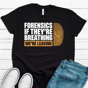 Forensic Scientist Gift, Forensics T-Shirt, Forensics Gift, Scientist T-Shirt, Forensic Student Gift, Crime Science, Forensic Science T1061