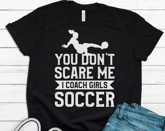 Girls Soccer Coach Shirt Girls Soccer Coach Gift for Soccer Coach Soccer Shirt Girls Soccer Shirt for Girls Soccer Coach Gifts T1249