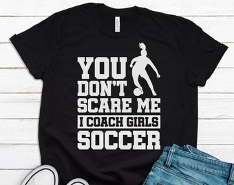 Girls Soccer Coach Gift for Soccer Coach Soccer Shirt Girls Soccer Coach Shirt Girls Soccer Shirt for Girls Soccer Coach Gifts T1249