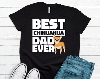 Chihuahua Dad Shirt Chihuahua Shirt Dog Lover Shirt Dog Dad Shirt Chihuahua T Shirt Chihuahua Lover Gift Dog Dad Shirt Chihuahua Dog T1289