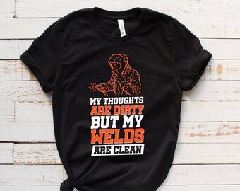 Welder Gift For Welder, Funny Welder Shirt, Welder T-Shirt, Funny T-Shirt, Welding Gifts, Welding Shirt, Gifts For Him T1099