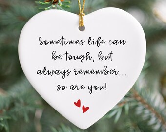 Thinking Of You Ornament, Sympathy Gift, Motivational Ceramic Ornament Xmas, Sympathy Keepsake Gift For Friends Sometimes Life Can Get Tough