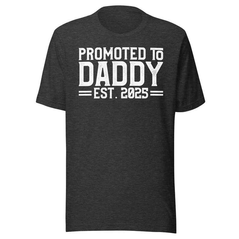 Promoted to Daddy 2025 Tee, Funny New Dad Shirt, 2025 Father's Day Gift, Humor Baby Tee, First Time Dad Apparel FD0087