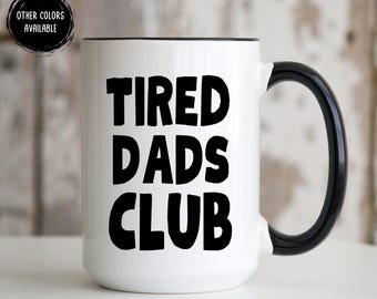 Tired Dads Club Mug, Funny Dad Mug, New Dad Gifts, Dad Gag Gift First Father's Day Gift For Dad From Son Daughter, Dad Life, Dad Coffee Cup