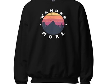 Women's Camping Sweatshirt, Wanderlust Pullover, Adventure Crewneck, Wander More, Outdoorsy Sweatshirt, Mountain Lover Gift, H2657