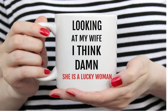 Gift for Wife, From Husband, Damn She is Lucky, Coffee Mug, Funny