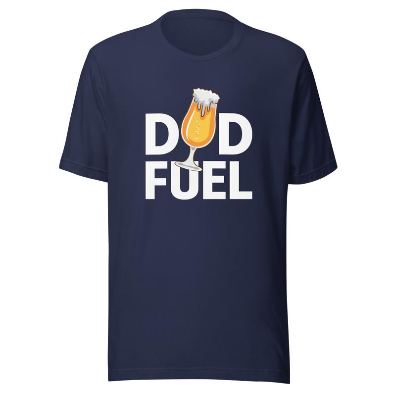 Dad Fuel Shirt, Funny Dad Tee, Best Father's Day Gift, Humor Dad Life, Cool Dad Apparel, Gift for Daddy, New Dad Present,FD0104