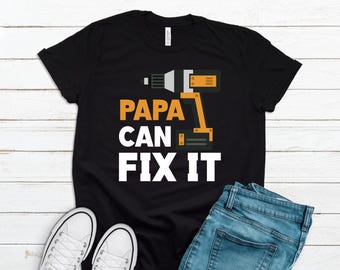 Papa Can Fix It Tee, Funny Dad Shirt, Fathers Day Gift, Power Tool Tshirt, Gift for Him, DIY Dad, Handy Papa, Dad Joke Shirt Dadlife FD0097