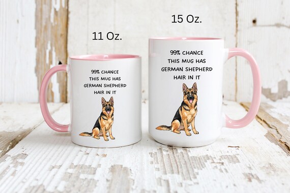 Funny German Shepherd Mug, There's 99 Percent Chance This Has Hair