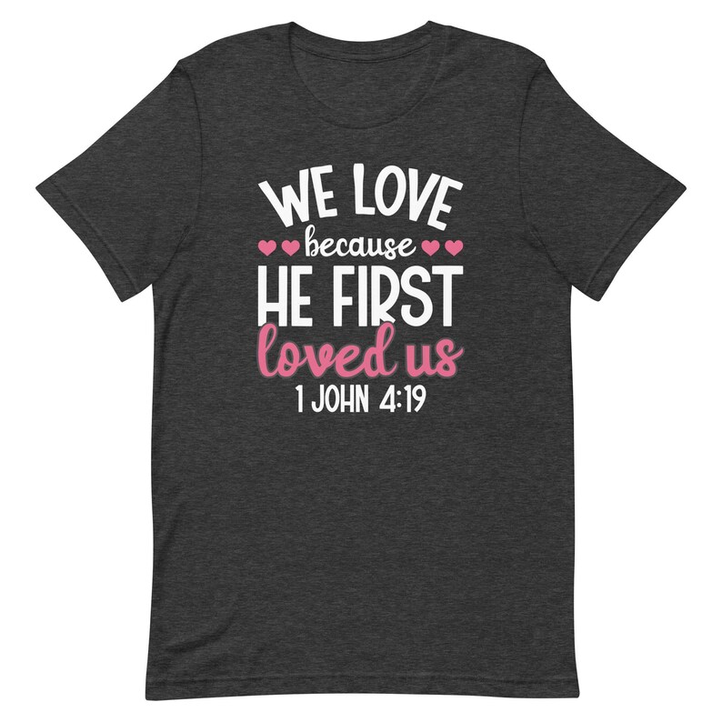 Valentine's Day Shirt for Women Love Because He First Loved Us T Shirt Heart Tops Christian Shirt V0011