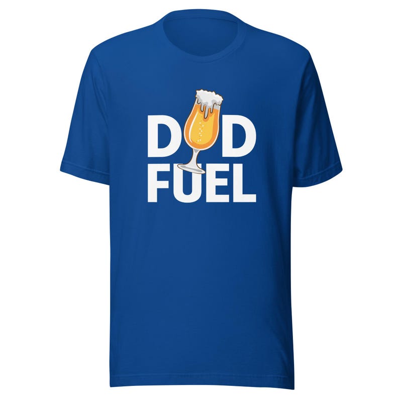 Dad Fuel Shirt, Funny Dad Tee, Best Father's Day Gift, Humor Dad Life, Cool Dad Apparel, Gift for Daddy, New Dad Present,FD0104