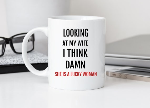 Gift for Wife, From Husband, Damn She is Lucky, Coffee Mug, Funny Wife Cup,  Gift for Her 