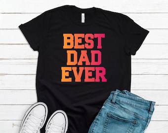 Best Dad Ever Shirt for Fathers Day Gift for Dad, Fathers Day Gift Best Dad TShirt for Dad From Son Daughter Kids, Funny Dad Gift FD0010