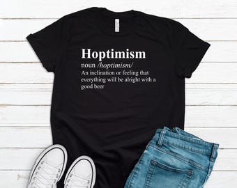 Hoptimism Beer Drinker Shirts, Beer Shirts, Beer Gifts, Craft Beer Drinker Gifts, Homebrewer Shirts, Brewery Shirts BE10016