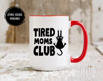 Tired Moms Club Mug, Gift for New Mom, Funny Mom Mug, Mom Gag Gift First Mother's Day Funny Gift For New Mama Mommy, Momlife, Mom Coffee Cup