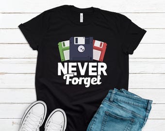 Nostalgic Gift Nostalgic Shirt Floppy Disk Shirt Computer Nerd Gift for Computer Nerd Shirt IT Guy Gift Tech Suppport Never Forget T2118