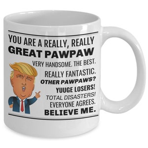 Pawpaw Gifts, Pawpaw Trump Mug, Funny Trump Pawpaw Mug, Paw paw Fathers Day Birthday Gift Ideas, Funny Pawpaw Gag Gift Coffee Mug Cup