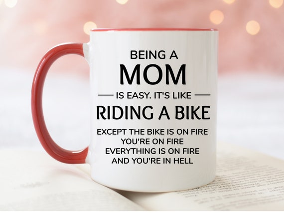 Funny Mom Mug, Funny Mom Gifts Being A Mom is Like Riding A Bike