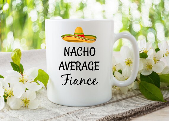 Nacho Average Boyfriend Mug, Funny Anniversary Gift