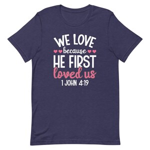 Valentine's Day Shirt for Women Love Because He First Loved Us T Shirt Heart Tops Christian Shirt V0011
