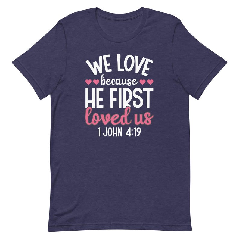 Valentine's Day Shirt for Women Love Because He First Loved Us T Shirt Heart Tops Christian Shirt V0011