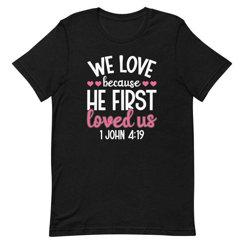 Valentine's Day Shirt for Women Love Because He First Loved Us T Shirt Heart Tops Christian Shirt V0011