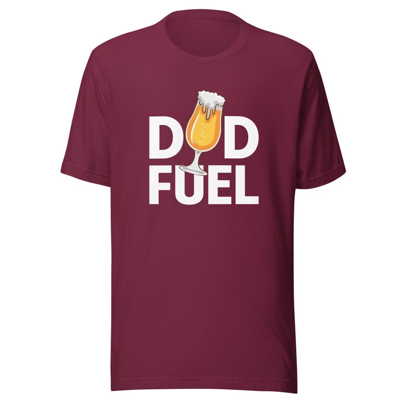 Dad Fuel Shirt, Funny Dad Tee, Best Father's Day Gift, Humor Dad Life, Cool Dad Apparel, Gift for Daddy, New Dad Present,FD0104