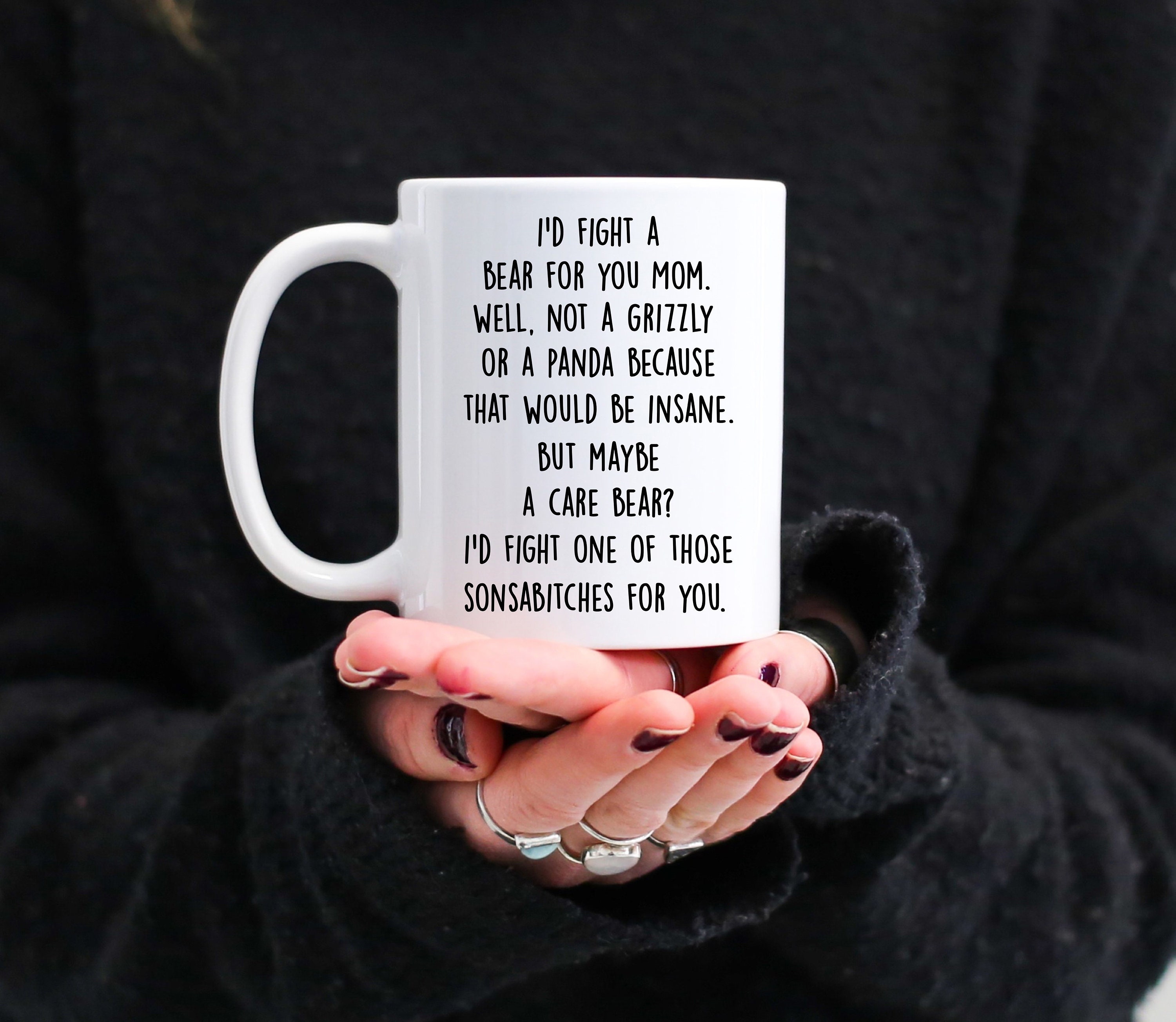 Funny Gifts for Moms, I Would Fight a Bear for You Mom Coffee Mug, Mom Gag  Gift Idea, Mother's Day Birthday Gifts for Moms 