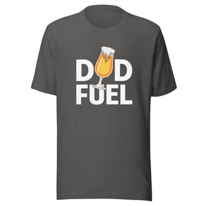 Dad Fuel Shirt, Funny Dad Tee, Best Father's Day Gift, Humor Dad Life, Cool Dad Apparel, Gift for Daddy, New Dad Present,FD0104